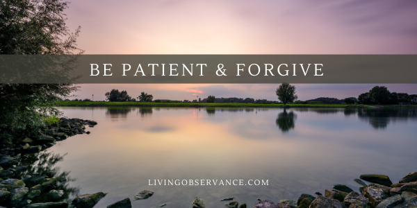 Be Patient and Forgive